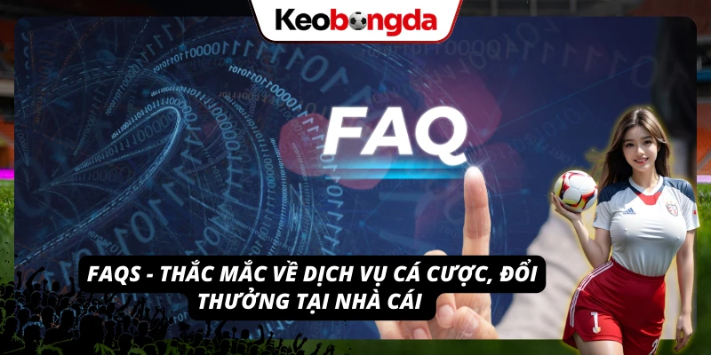 Những câu hỏi của tân binh về dịch vụ cá cược FIVE88 