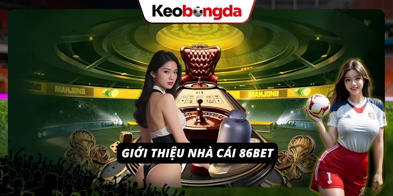 86BET: Nhà Cái Uy Tín, Đáng Trải Nghiệm Nhất Năm 2026 Tổng quan về thương hiệu cá cược uy tín hàng đầu
