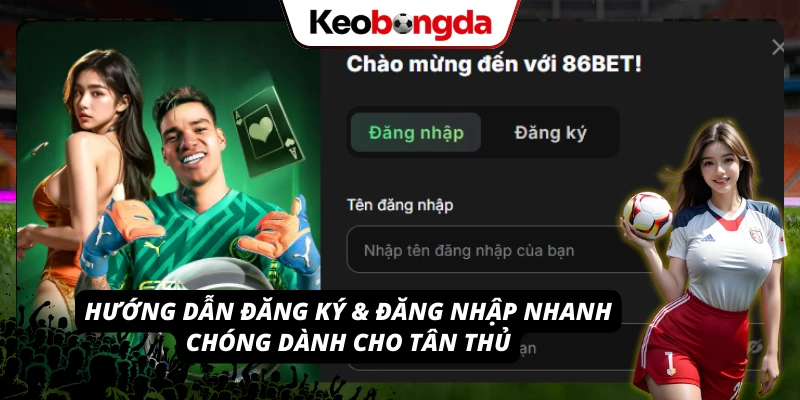 86BET: Nhà Cái Uy Tín, Đáng Trải Nghiệm Nhất Năm 2026 Quy trình thực hiện đăng ký và đăng nhập thành công trong 2 phút