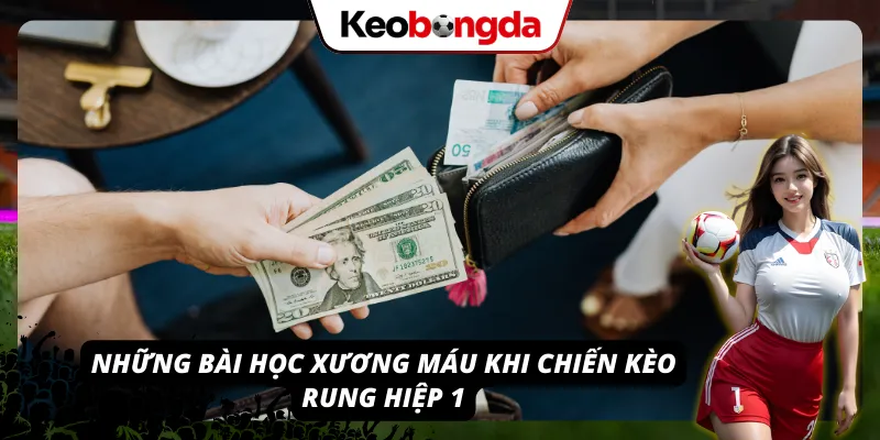 Lời nhắc cảnh tỉnh khi đánh rung hiệp 1 Kèo Bóng Đá