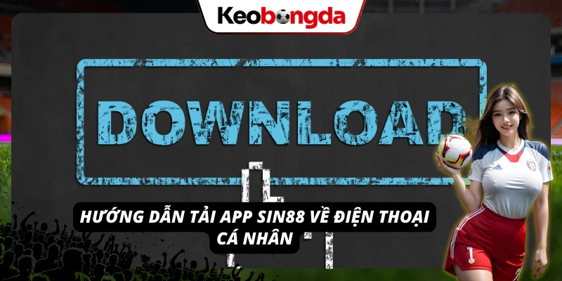 Tải ứng dụng nhà cái tương thích trên điện thoại Android, iOS 