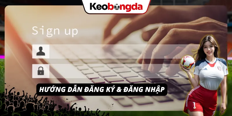 Cách tạo tài khoản và truy cập nhà cái nhanh cho người mới